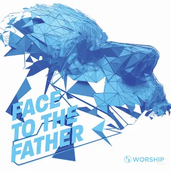 Face to the Father by Rolling Hills Worship