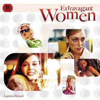 Extravagant Women by Laetitia Frenod