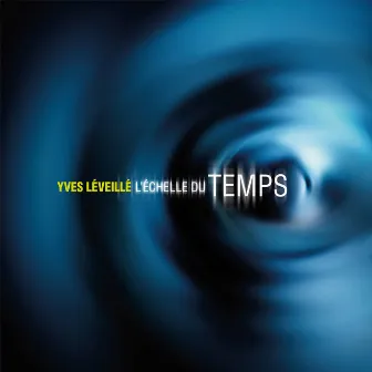 L'échelle du temps by Yves Léveillé