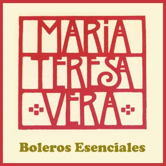 Boleros esenciales (Deluxe Edition) by Maria Teresa Vera