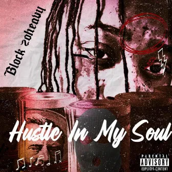 Hustle In My Soul by Block Zoheavy