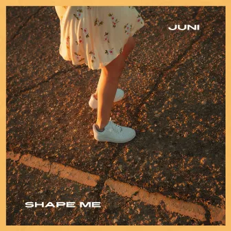 Shape Me by Juni