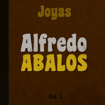 Joyas Vol. 1 by Alfredo Abalos