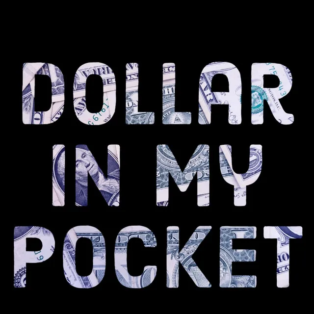 Dollar in My Pocket