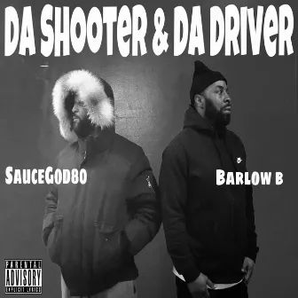 Da Shooter & da Driver by SAUCEGOD80