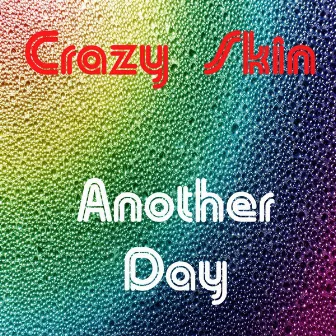 Another Day by Crazy Skin