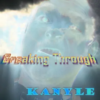 Breaking Through by Kanyle