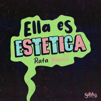 Ella Es Estética by Rafa Wapes