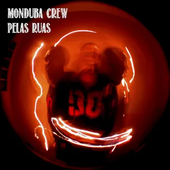 Pelas Ruas by Monduba Crew