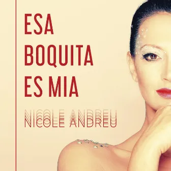 Esa Boquita Es Mía by Nicole Andreu