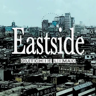 East Side by Dutchie Limao