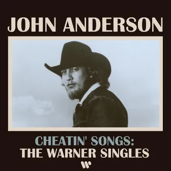 Cheatin' Songs: The Warner Singles by John Anderson