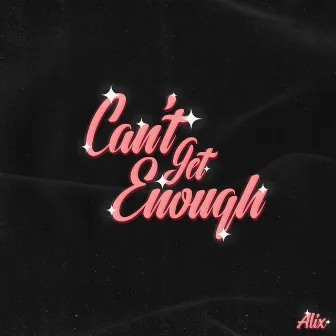 Can't Get Enough by Alix