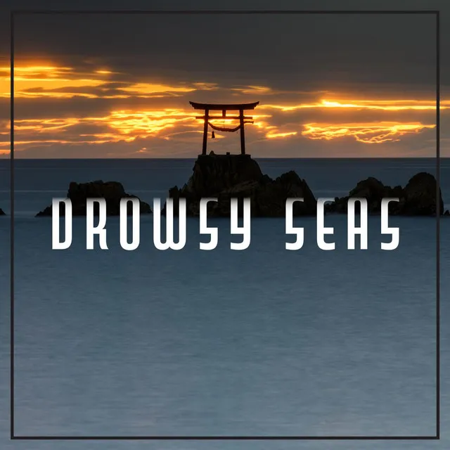 Drowsy Seas