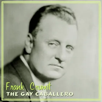 The Gay Caballero by Frank Crumit