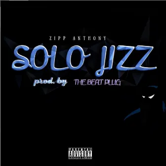 Solo Jizz by Zipp Anthony