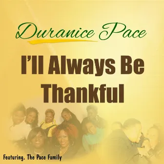 I'll Always Be Thankful (feat. The Pace Family) by Duranice Pace