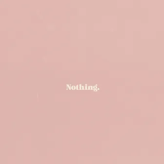 Nothing. by Lord Felix