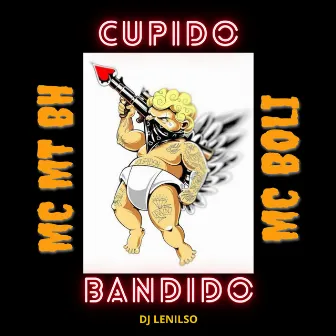 Cupido Bandido by Mc Boli