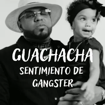 Sentimiento De Gangster by Guachacha