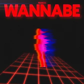 WANNABE by Francci