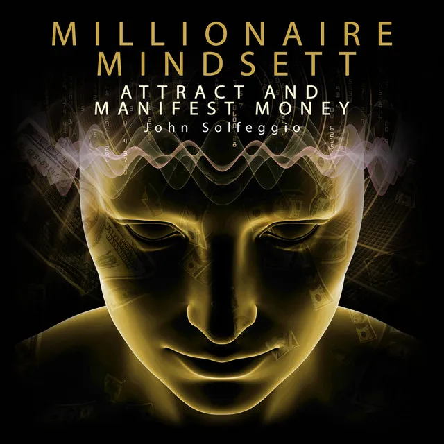 Millionaire Mindsett: Attract and Manifest Money