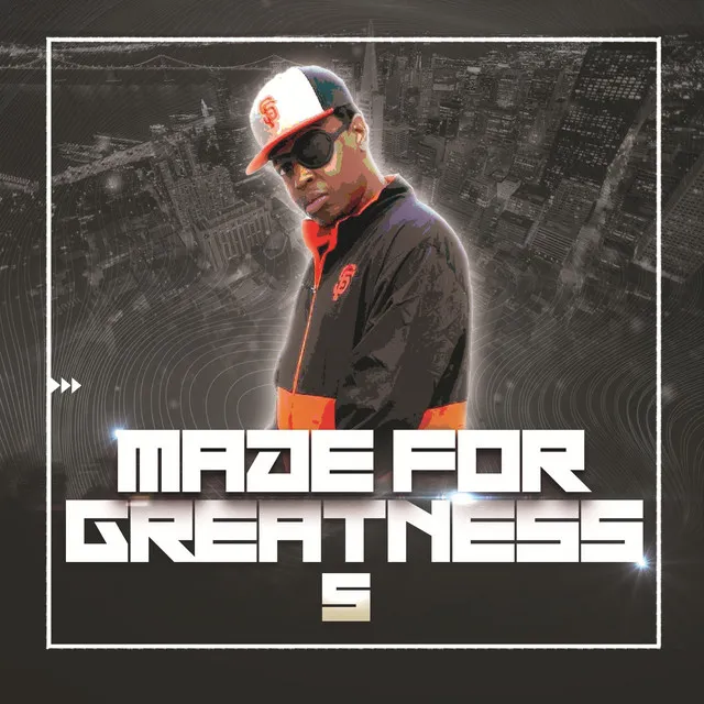 MADE FOR GREATNESS 5