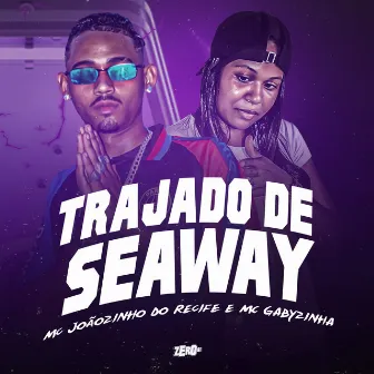 Trajado de Seaway by Mc Gabyzinha