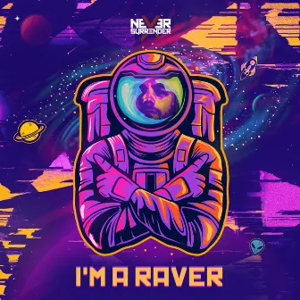 I'm A Raver by Never Surrender