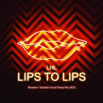 Lips to Lips (Beeskov Remix Taridata Deep Mix 2k23) by LHL