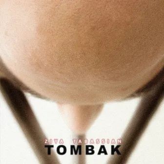 Tombak by Ziya Tabassian