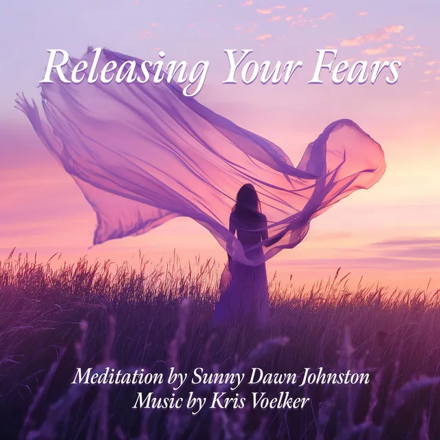 Releasing Your Fears Meditation