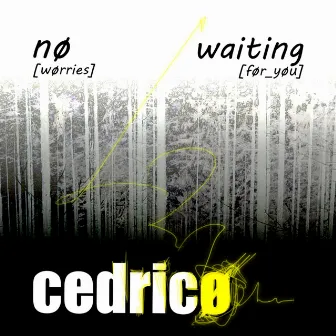 nø waiting by cedricø