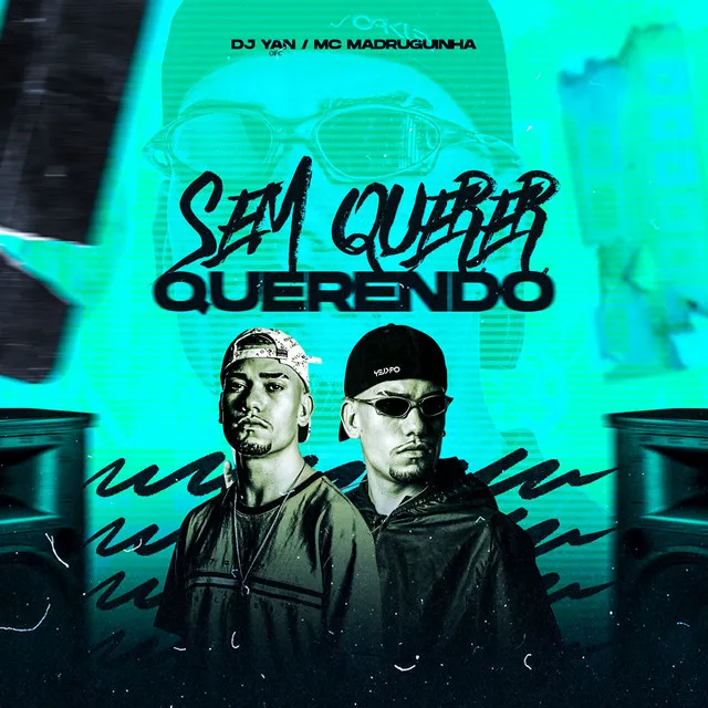 Sem Querer Querendo (feat. Mc Madruguinha & MC Kalzin)