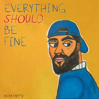 Everything Should Be Fine by Nate Curry