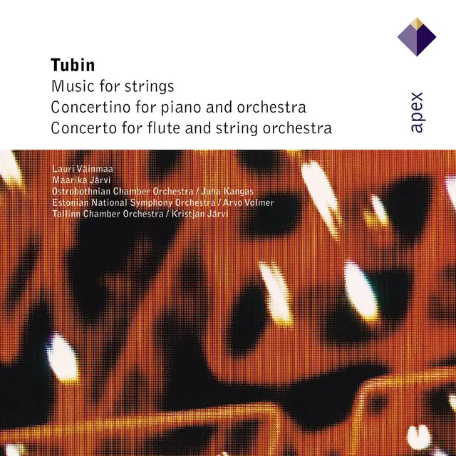 Tubin : Concertino for Piano and Orchestra; Music for Strings; Concerto for Flute and String Orchestra [Apex]