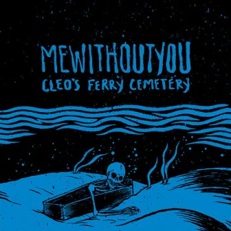 Cleo's Ferry Cemetery by mewithoutYou