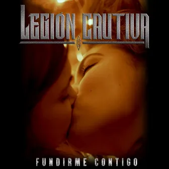 Fundirme Contigo by Legión Cautiva