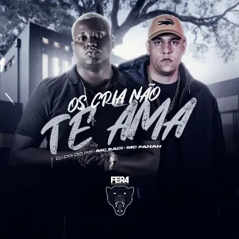 Os Cria Não Te Ama by Dj Dg Do Rb