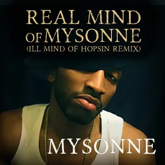 Real Mind of Mysonne (Ill Mind of Hopsin Remix) - Single by Mysonne