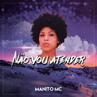 Não Vou Atender by manito mc