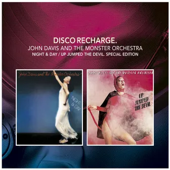 Disco Recharge: Night & Day / Up Jumped the Devil (Special Edition) by John Davis & The Monster Orchestra