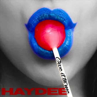 Give It to Me by Haydee