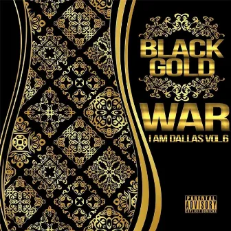 I Am Dallas, Vol. 6: Black Gold by War I Am Dallas