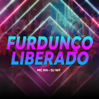 Furdunço Liberado by MC HN