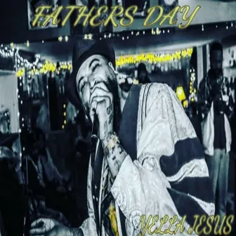 Fathers Day by Yella Jesus