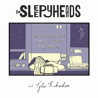 Never Forget You're Here For Them by The Sleepyheads