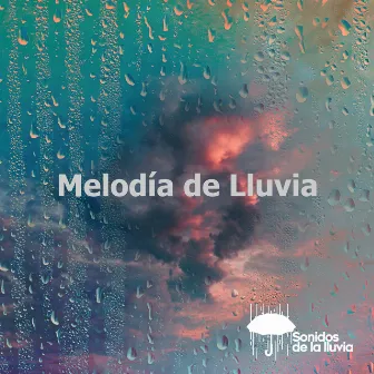 Melodía de Lluvia by Sonidos de la lluvia