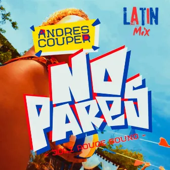 No Pares (Latin Mix) by Andres Couper