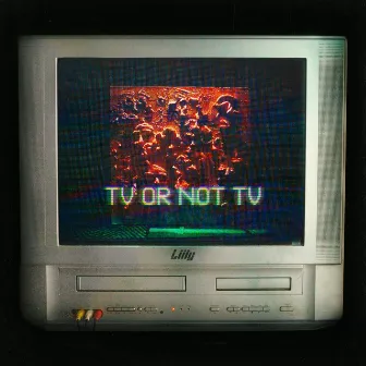 TV or Not TV by Liily